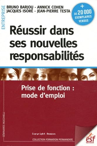 REUSSIR DANS SES NOUVELLES RESPONSABILITES . PRISE DE FONCTION : MODE D'EMPLOI